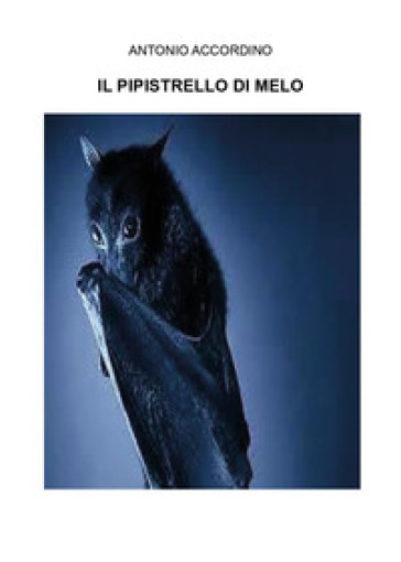 Il pipistrello di melo - Antonio Accordino