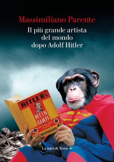 Il più grande artista del mondo dopo Adolf Hitler - Massimiliano Parente