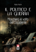 Il politico e la guerra. Maschera e volto dell Occidente