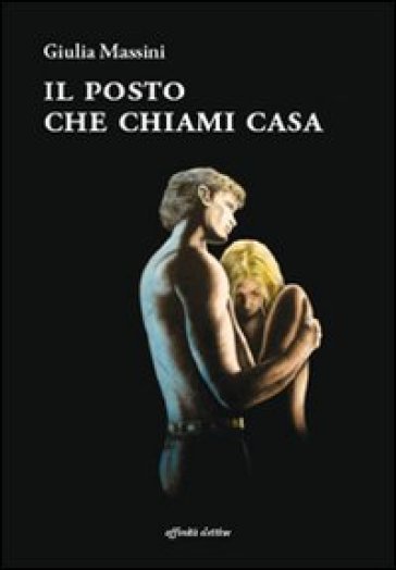 Il posto che chiami casa - Giulia Massini