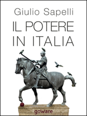 Il potere in Italia - Giulio Sapelli