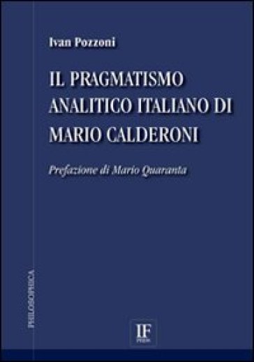 Il pragmatismo analitico italiano di Mario Calderoni - Ivan Pozzoni