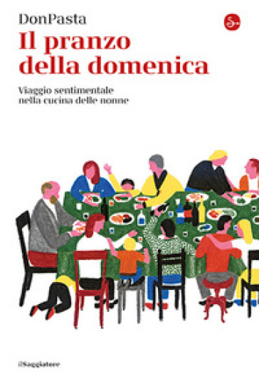 Il pranzo della domenica. Viaggio sentimentale nella cucine delle nonne - DONPASTA