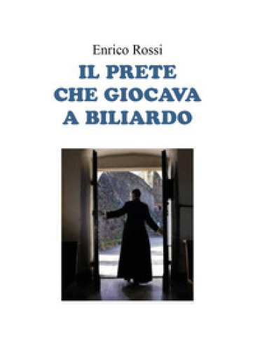 Il prete che giocava a biliardo - Enrico Rossi