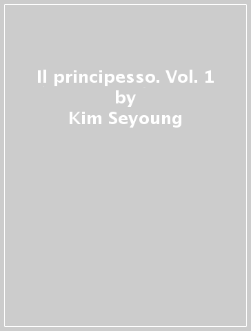 Il principesso. Vol. 1 - Kim Seyoung