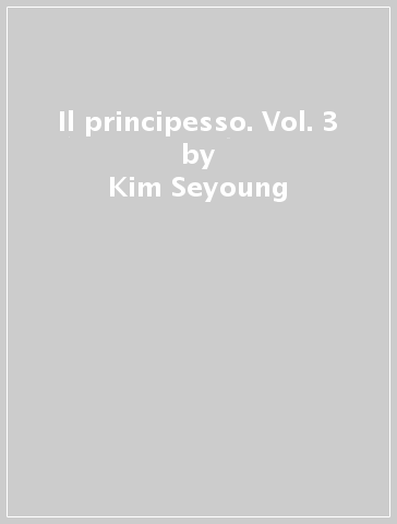 Il principesso. Vol. 3 - Kim Seyoung