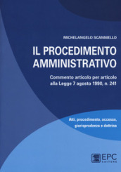 Il procedimento amministrativo. Commento articolo per articolo alla Legge 7 agosto 1990, n. 241. Nuova ediz. Con Contenuto digitale per download e accesso online