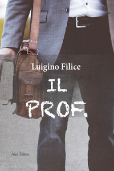 Il prof. - Luigino Filice