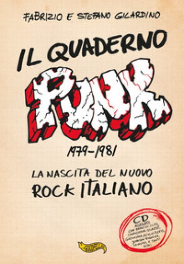 Il quaderno punk. 1979-1981. La nascita del nuovo rock italiano. Con CD-Audio - Fabrizio Gilardino - Stefano Gilardino