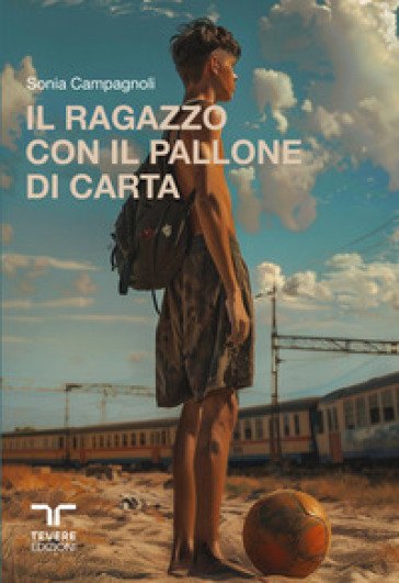 Il ragazzo con il pallone di carta - Sonia Campagnoli