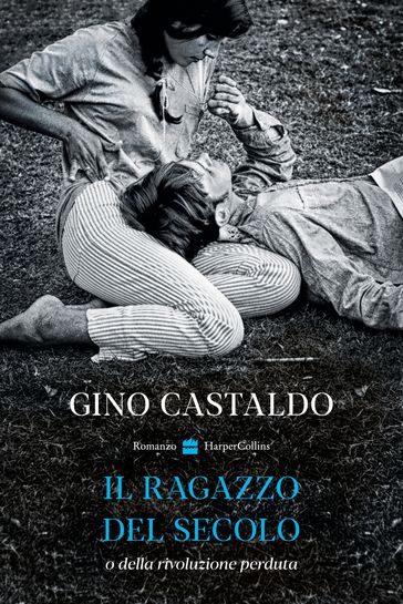 Il ragazzo del secolo - Gino Castaldo