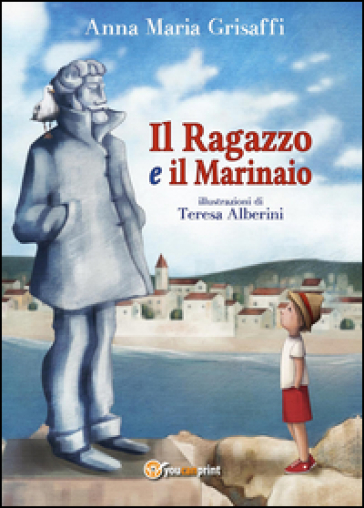 Il ragazzo e il marinaio - Anna Maria Grisaffi