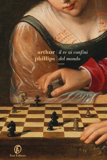 Il re ai confini del mondo - Arthur Phillips