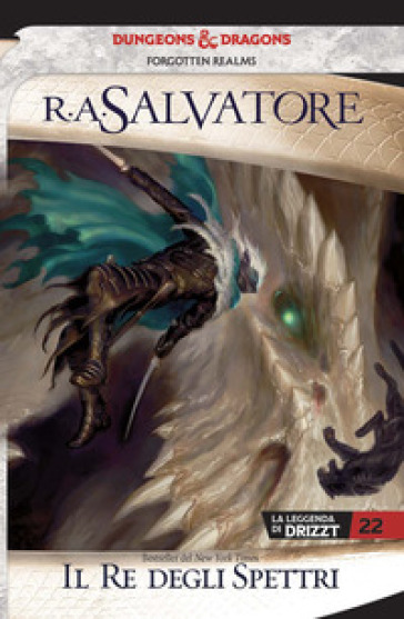 Il re degli spettri. La leggenda di Drizzt. Forgotten Realms. Vol. 22 - R. A. Salvatore