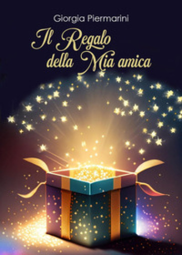 Il regalo della mia amica - Giorgia Piermarini