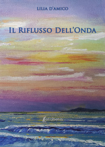 Il riflusso dell'onda - Lilia D