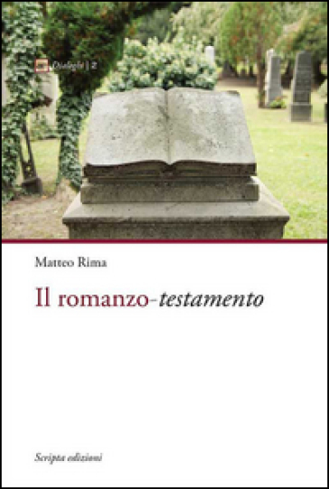 Il romanzo. Testamento - Matteo Rima