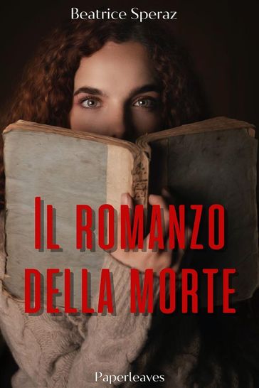 Il romanzo della morte - Beatrice Speraz