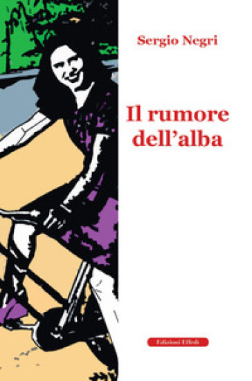 Il rumore dell'alba - Sergio Negri