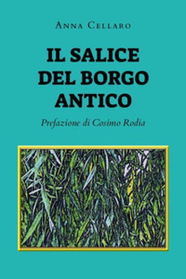 Il salice del borgo antico - Anna Cellaro