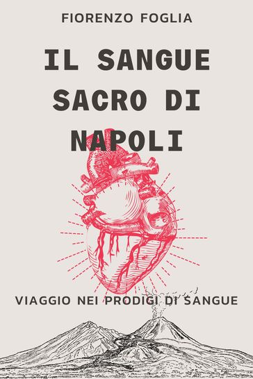 Il sangue sacro di Napoli - Fiorenzo Foglia