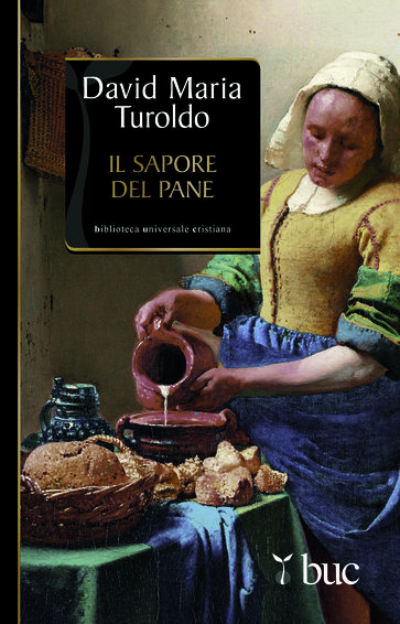 Il sapore del pane - David Maria Turoldo