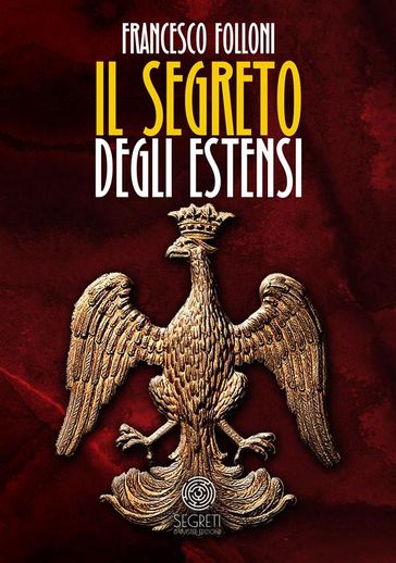 Il segreto degli Estensi - Francesco Folloni