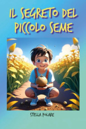 Il segreto del piccolo seme