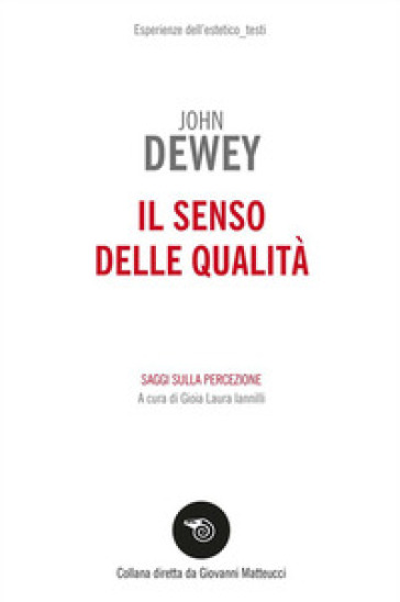 Il senso delle qualità. Saggi sulla percezione - John Dewey