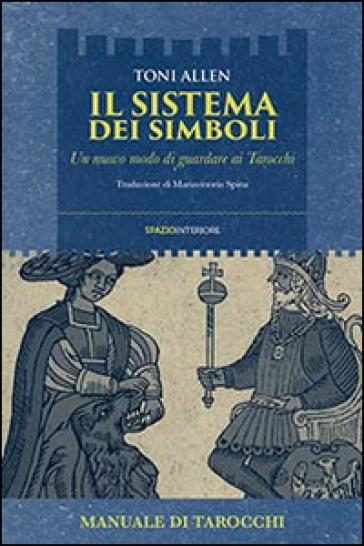 Il sistema dei simboli. Un nuovo modo di guardare ai tarocchi - Toni Allen