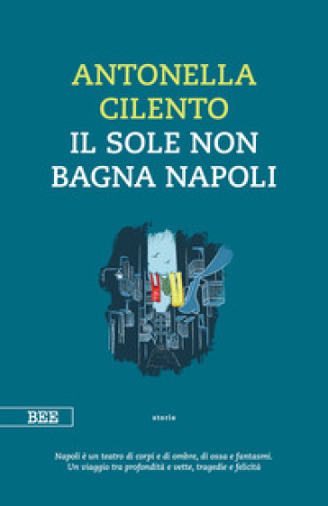 Il sole non bagna Napoli - Antonella Cilento