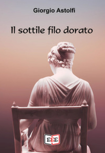 Il sottile filo dorato - Giorgio Astolfi