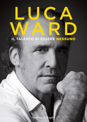 Il talento di essere nessuno - Luca Ward