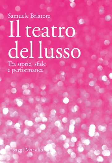 Il teatro del lusso - Samuele Briatore