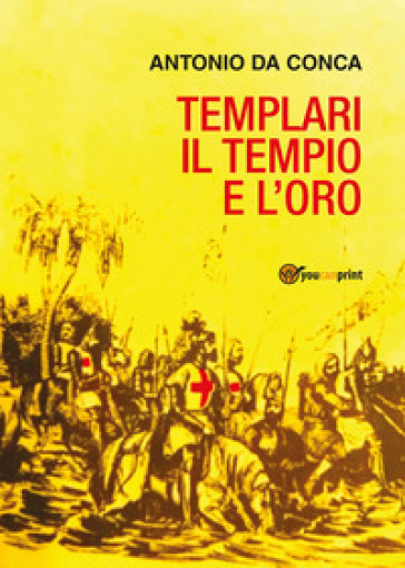 Il tempio e l'oro. Templari - Antonio da Conca