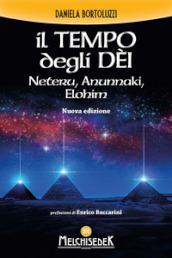 Il tempo degli dèi. Neteru, Anunnaki, Elohim