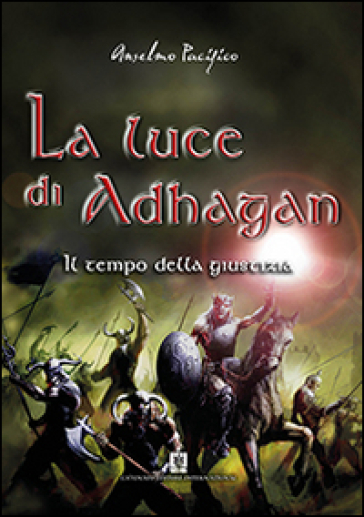 Il tempo della giustizia. La luce di Adhagan - Anselmo Pacifico