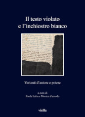 Il testo violato e l inchiostro bianco. Varianti d autore e potere