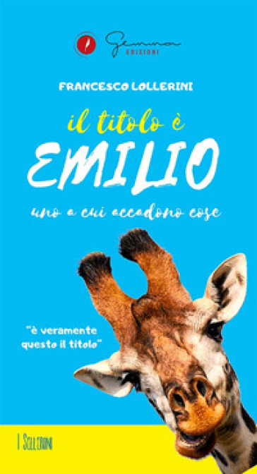 Il titolo è Emilio. Uno a cui accadono cose - Francesco Lollerini