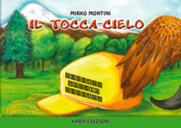 Il tocca-cielo. Nessuno mangia nessuno - Mirko Montini