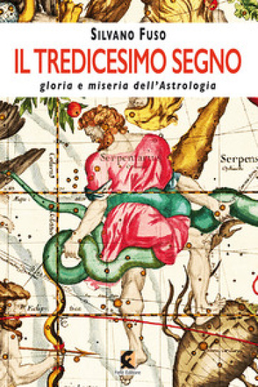 Il tredicesimo segno gloria e miseria dell'astrologia - Silvano Fuso