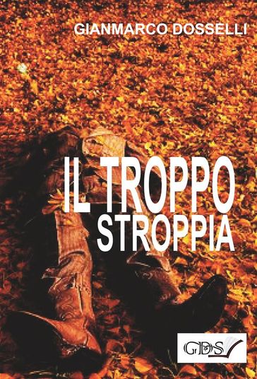 Il troppo stroppia - Gianmarco Dosselli