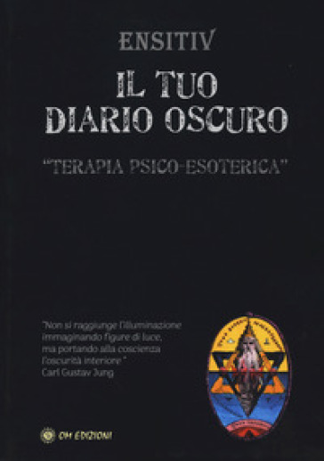 Il tuo diario oscuro. Terapia psico-esoterica - Ensitiv