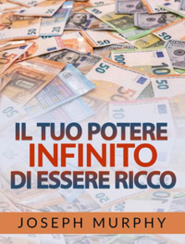 Il tuo potere infinito di essere ricco - Joseph Murphy