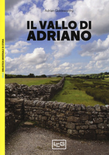 Il vallo di Adriano - Adrian Goldsworthy