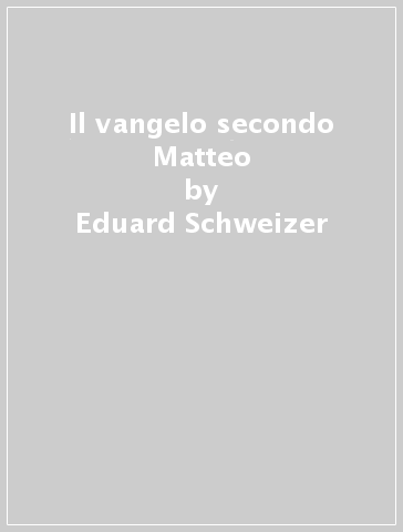 Il vangelo secondo Matteo - Eduard Schweizer