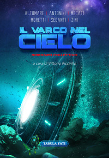 Il varco nel cielo - Donato Altomare - Maddalena Antonini - Sandra Moretti - Alessio Seganti - Enrico Zini - Emiliano Mecati