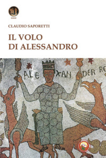 Il volo di Alessandro - Claudio Saporetti