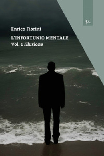 Illusione. L'infortunio mentale. Vol. 1 - Enrico Fiorini