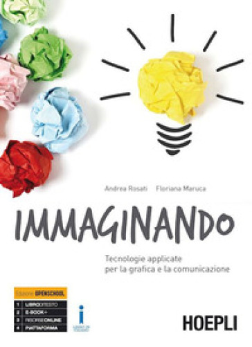 Immaginando. Tecnologie applicate per la grafica e la comunicazione. Per gli Ist. tecnici e professionali. Con e-book. Con espansione online - Andrea Rosati - Floriana Maruca